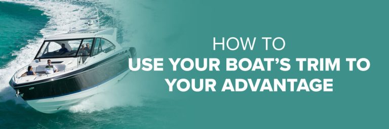 How To Use Your Boat's Trim To Your Advantage 